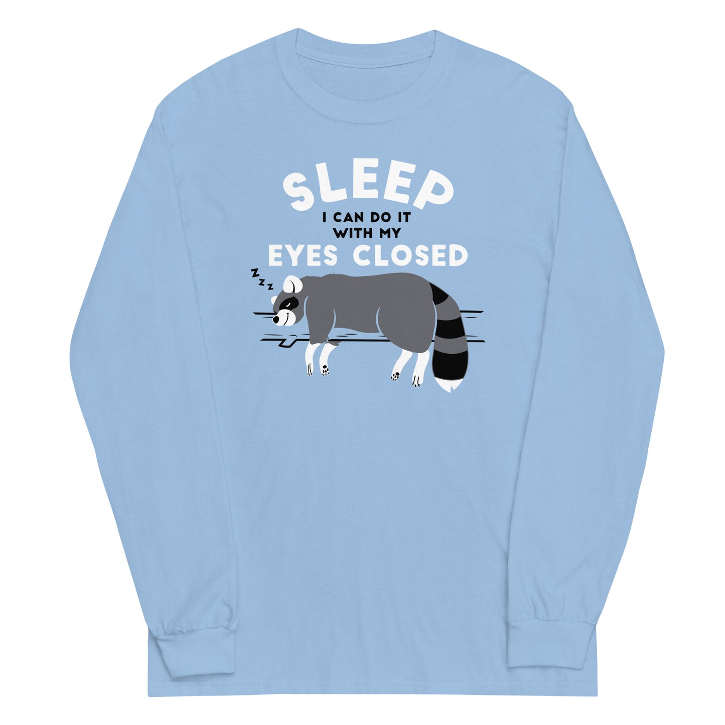 Sleep I Can Do It With My Eyes Closed Unisex Long Sleeve Tee