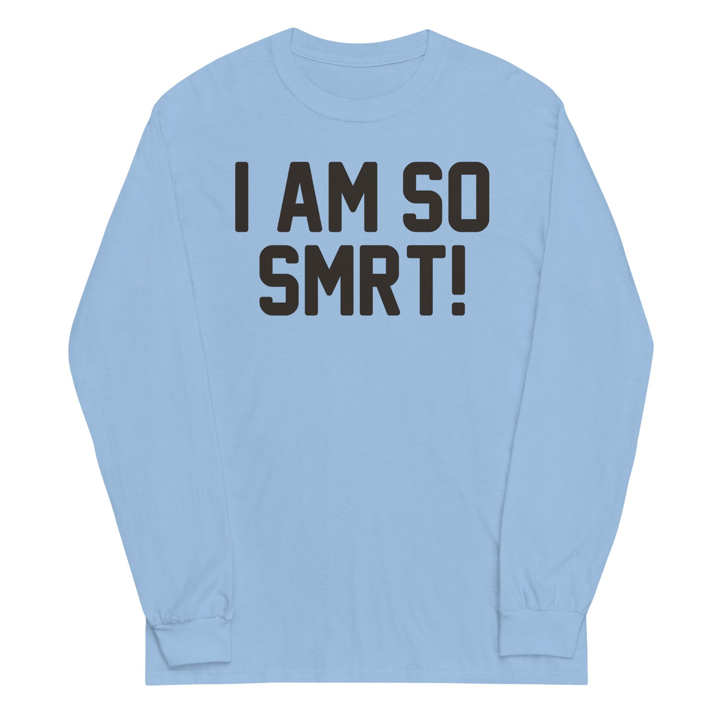 I Am So Smrt Unisex Long Sleeve Tee