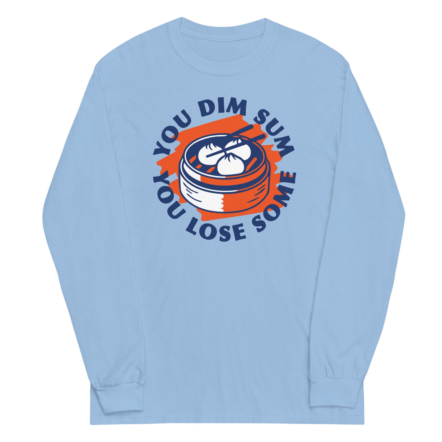 You Dim Sum You Lose Some Unisex Long Sleeve Tee