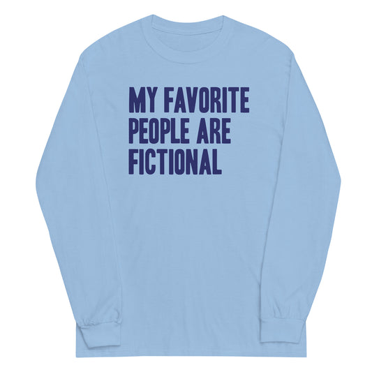 My Favorite People Are Fictional Unisex Long Sleeve Tee