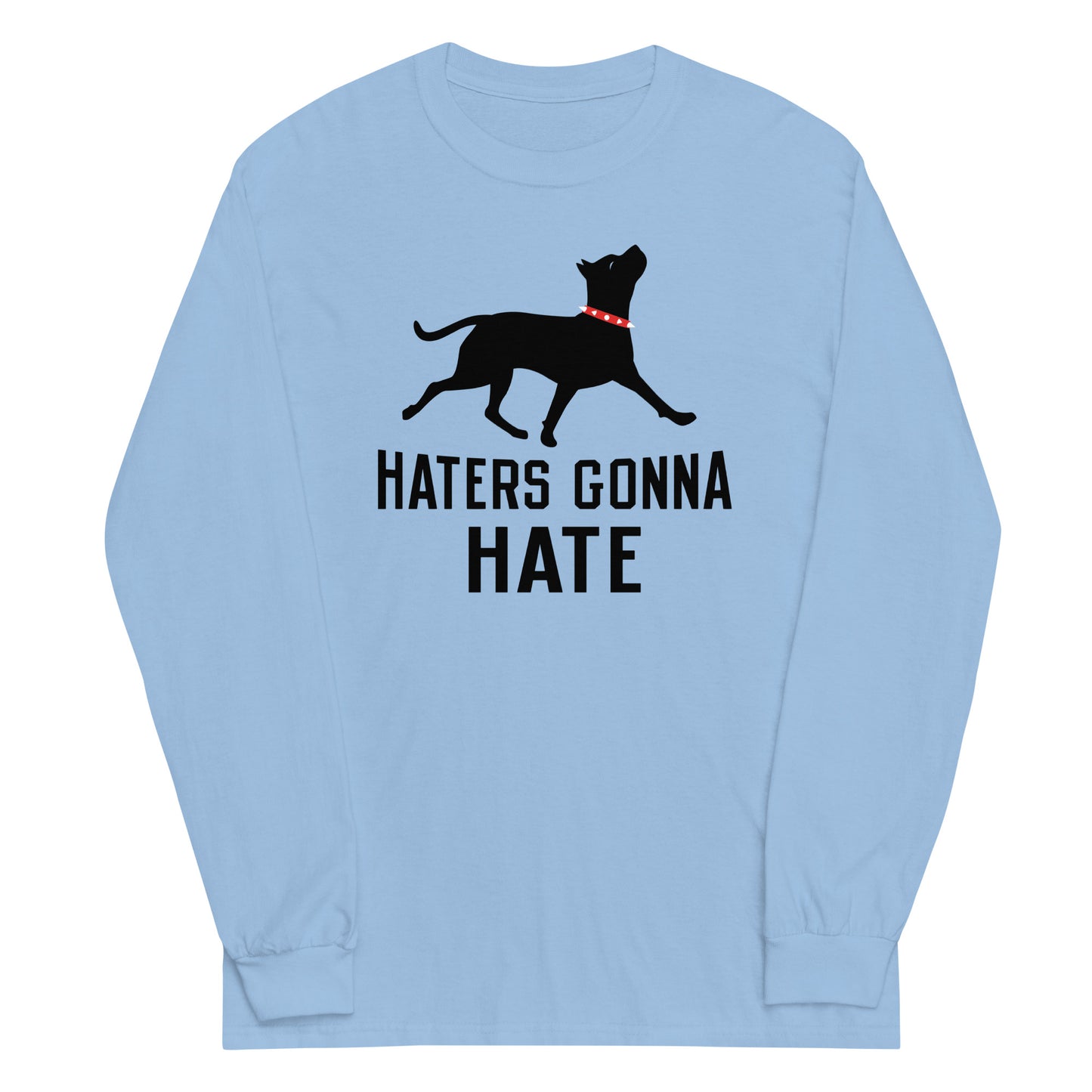 Haters Gonna Hate Pit Unisex Long Sleeve Tee