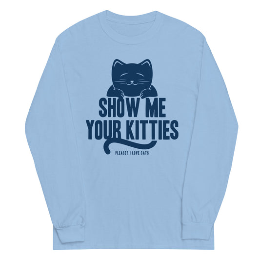 Show Me Your Kitties Unisex Long Sleeve Tee