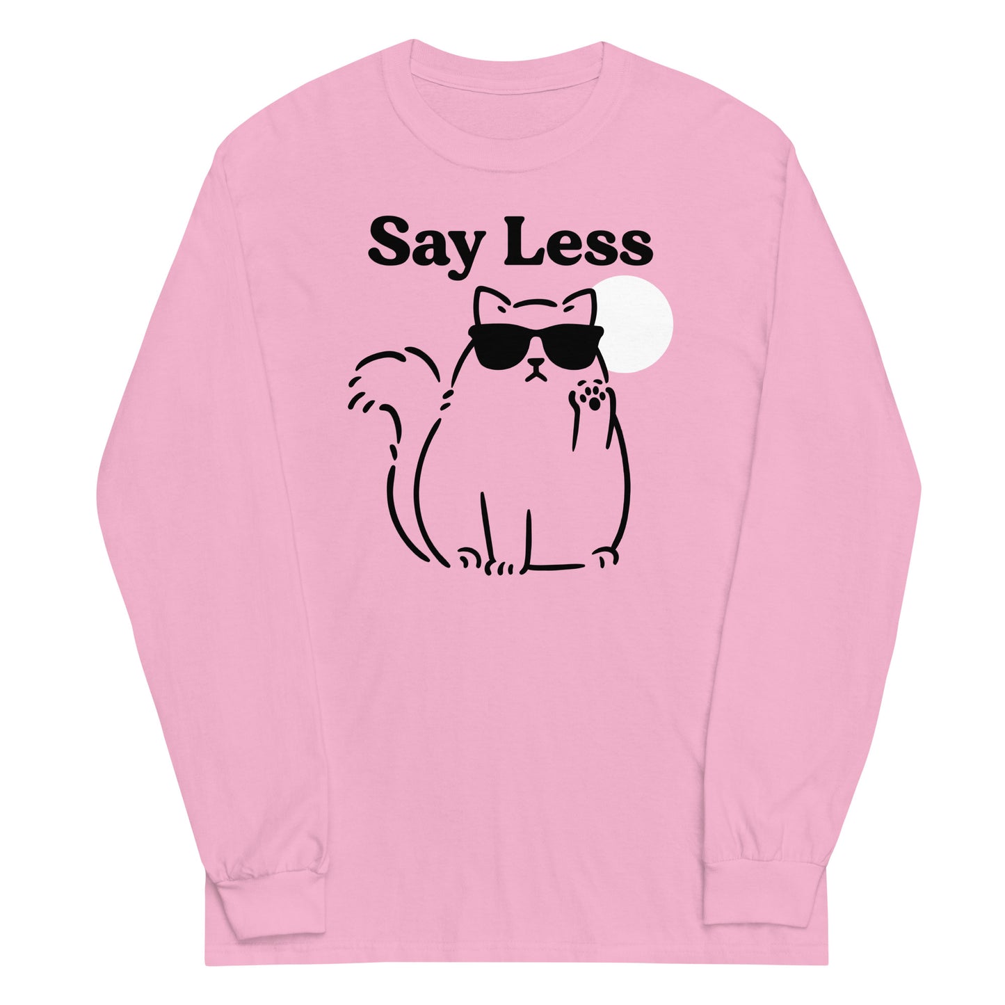 Say Less Unisex Long Sleeve Tee