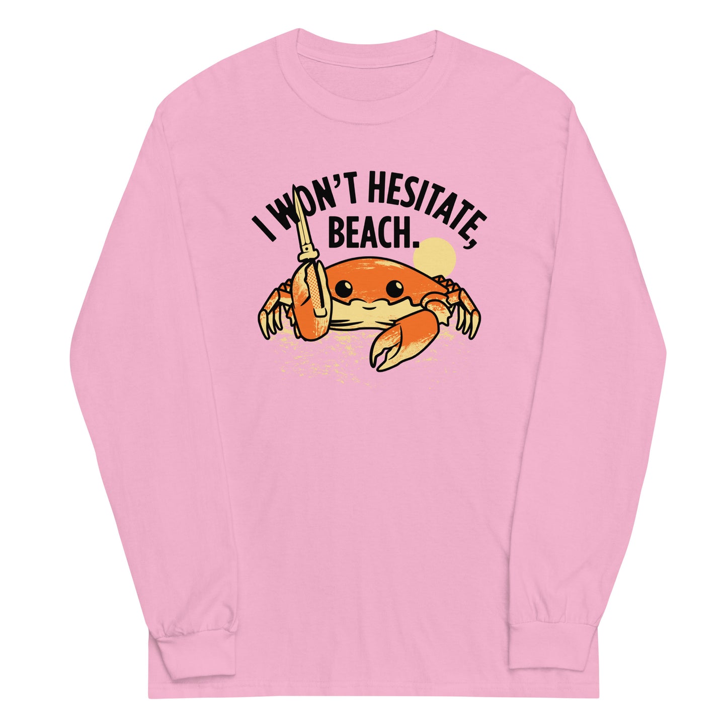 I Won't Hesitate, Beach Unisex Long Sleeve Tee