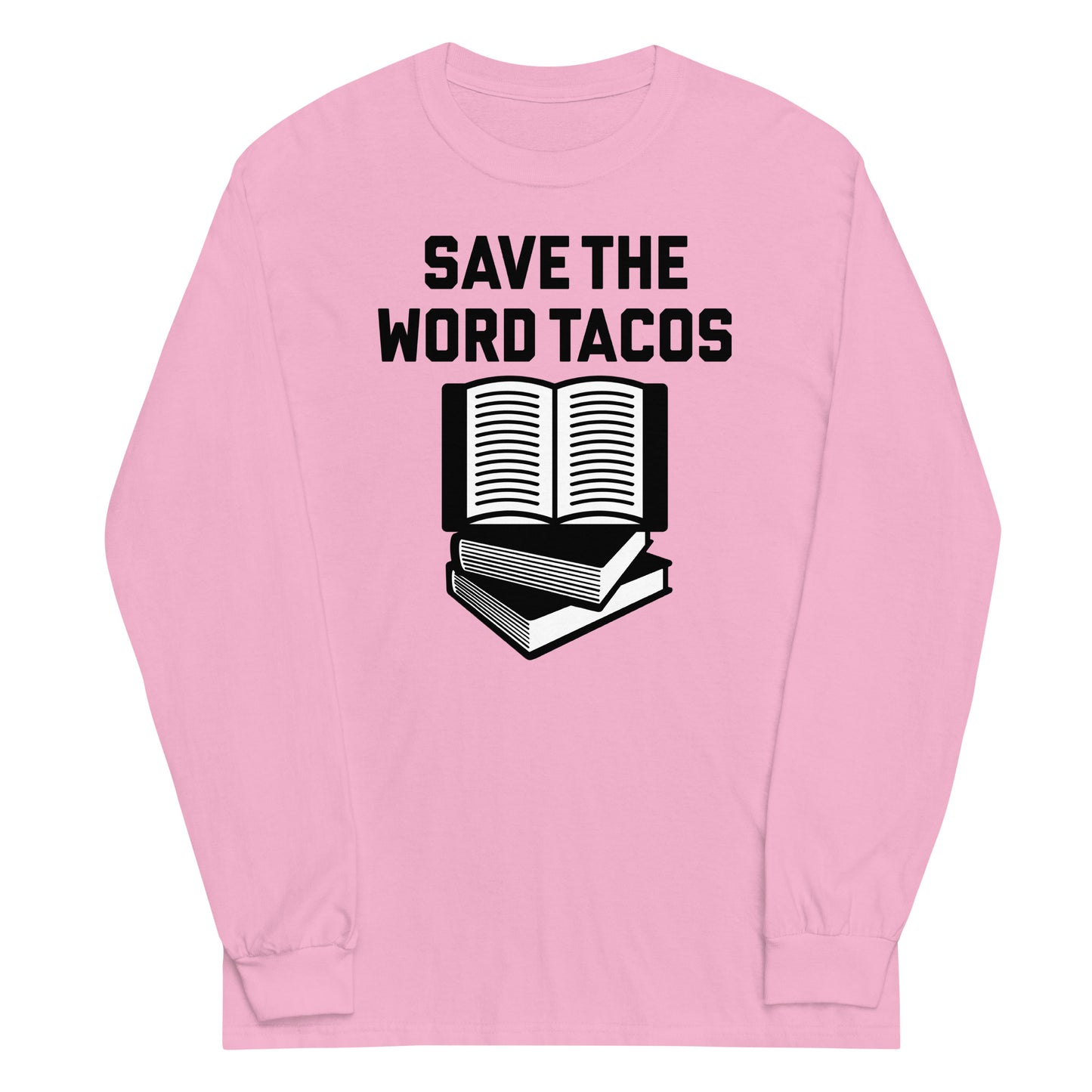 Save The Word Tacos Unisex Long Sleeve Tee