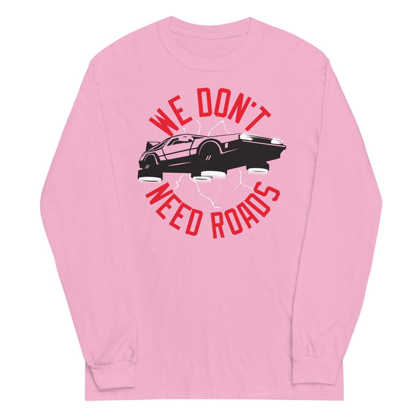 We Don't Need Roads Unisex Long Sleeve Tee