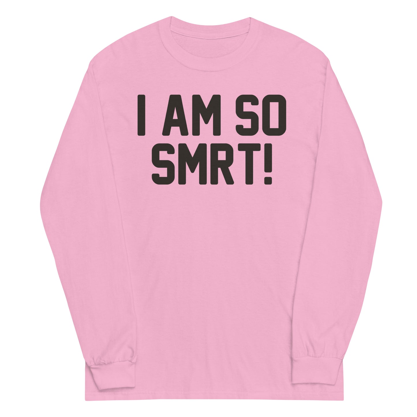 I Am So Smrt Unisex Long Sleeve Tee