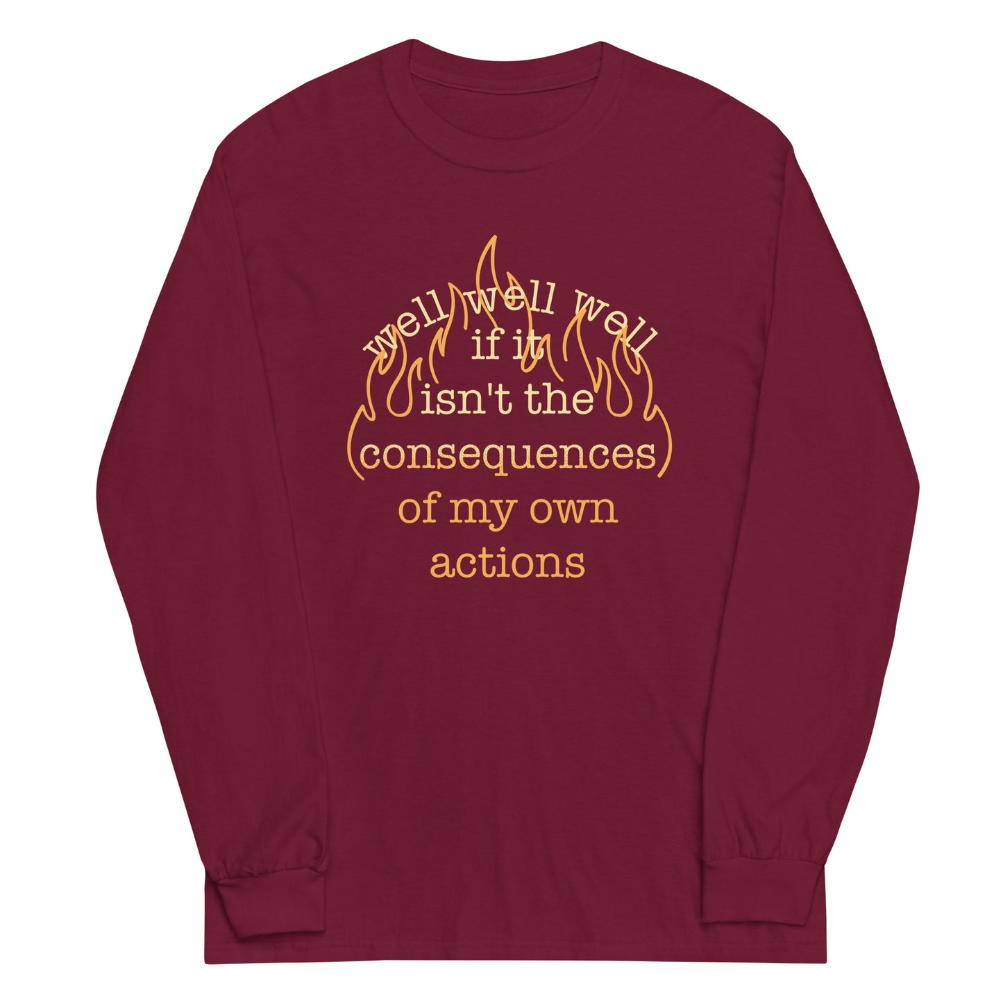 The Consequences Of My Own Actions Unisex Long Sleeve Tee