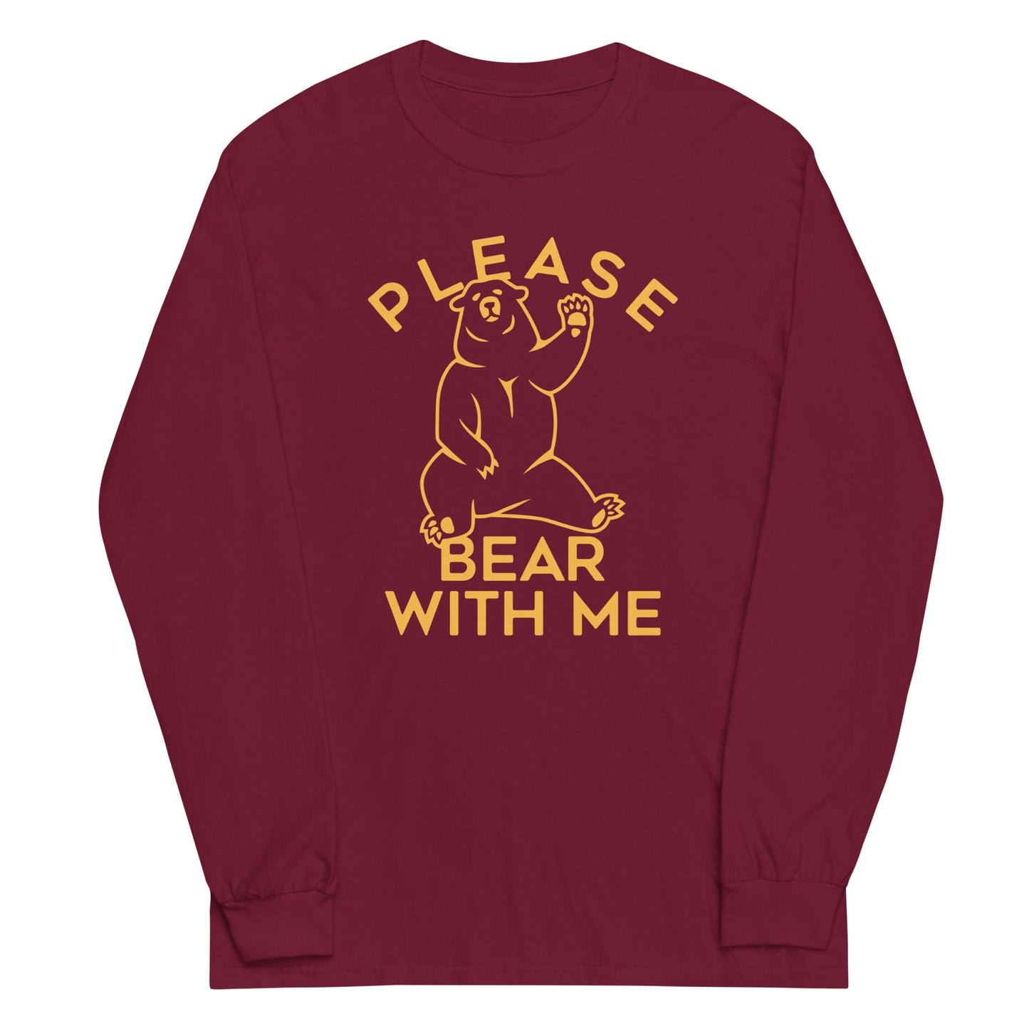 Please Bear With Me Unisex Long Sleeve Tee