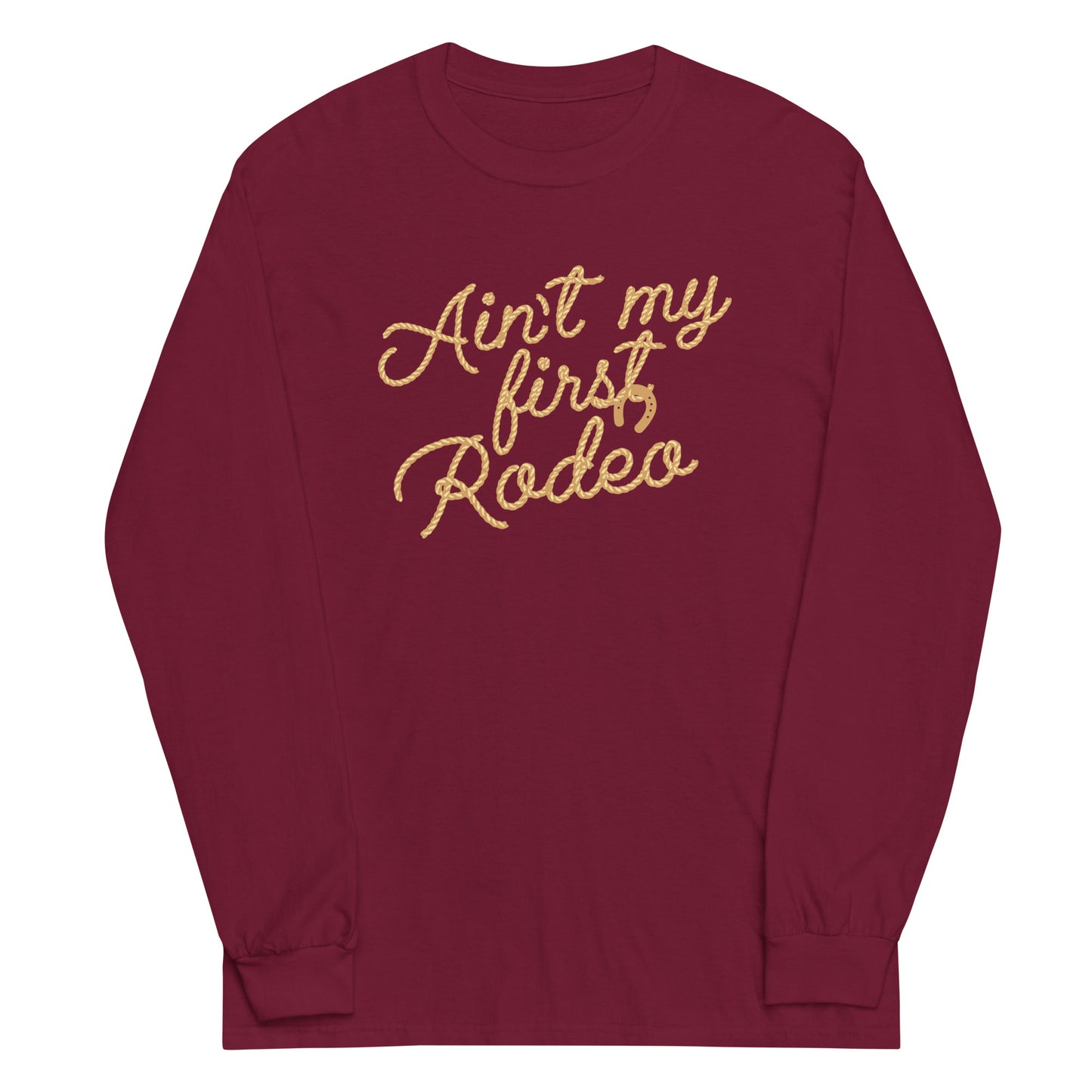 Ain't My First Rodeo Unisex Long Sleeve Tee