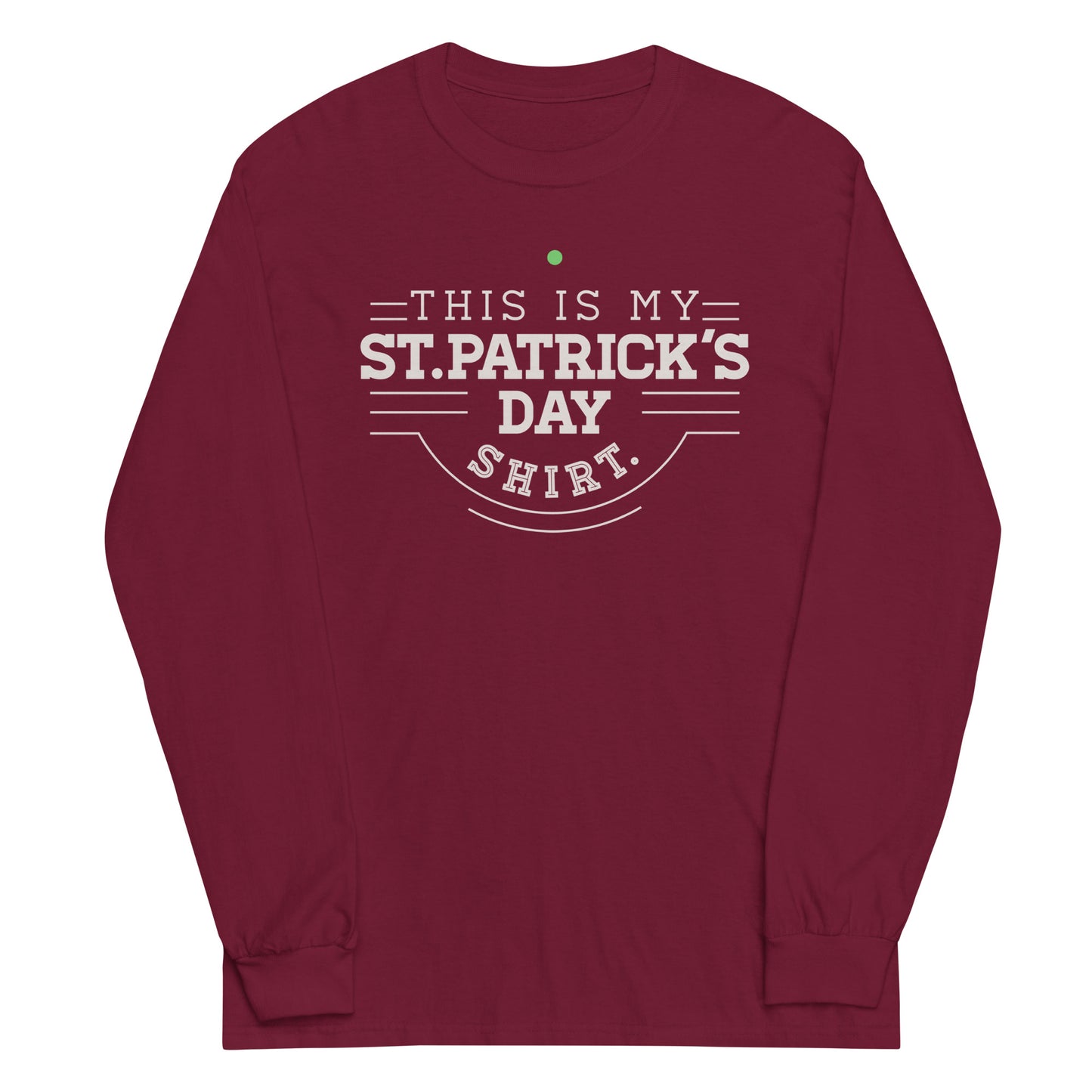 This Is My St. Patrick's Day Shirt Unisex Long Sleeve Tee