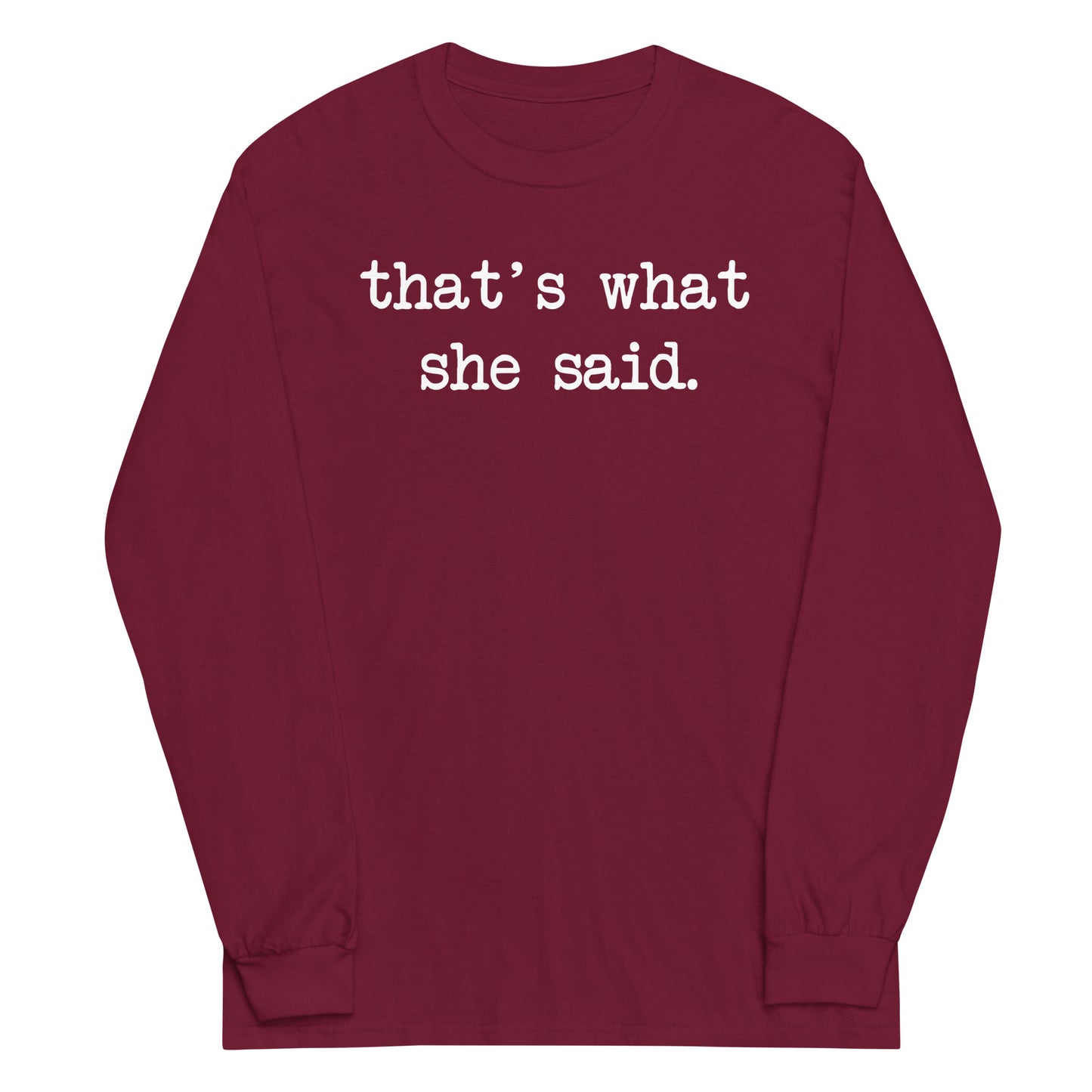 That's What She Said Unisex Long Sleeve Tee