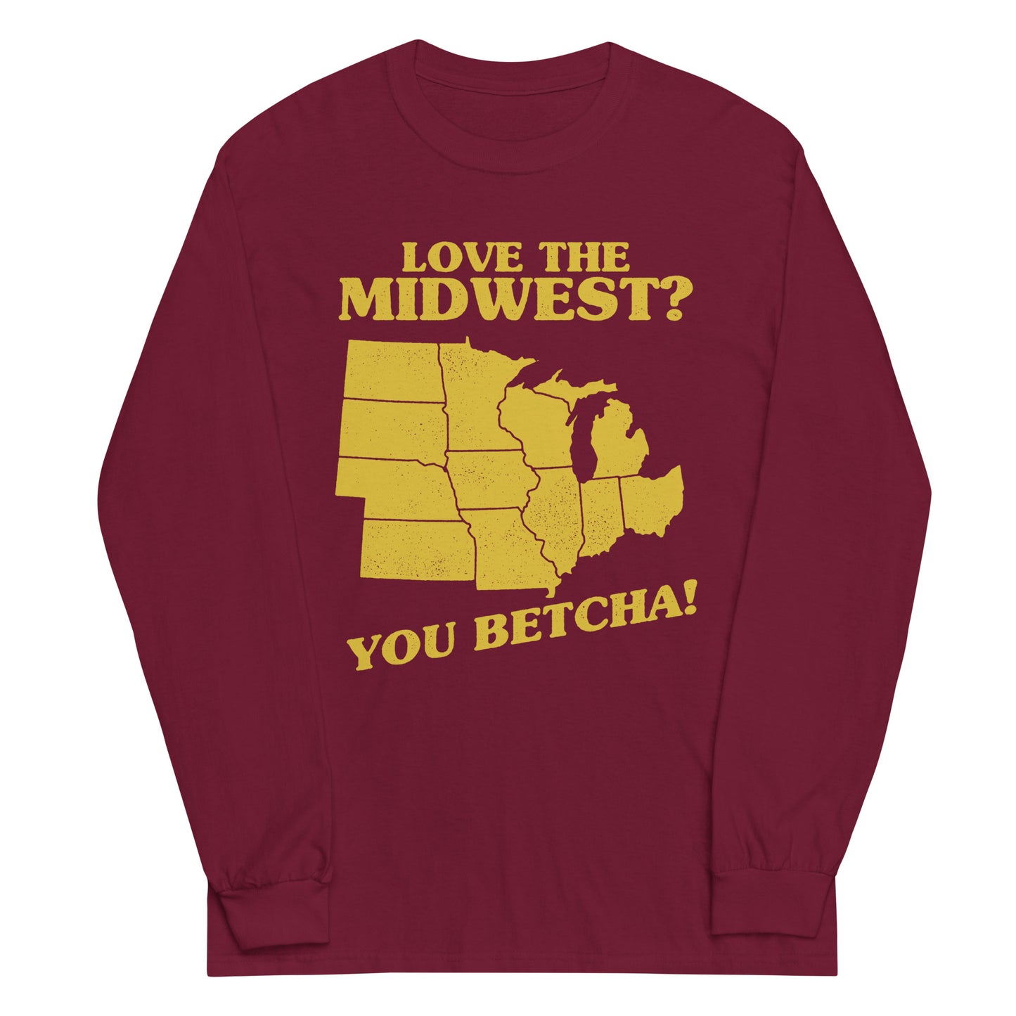 Love The Midwest? You Betcha! Unisex Long Sleeve Tee