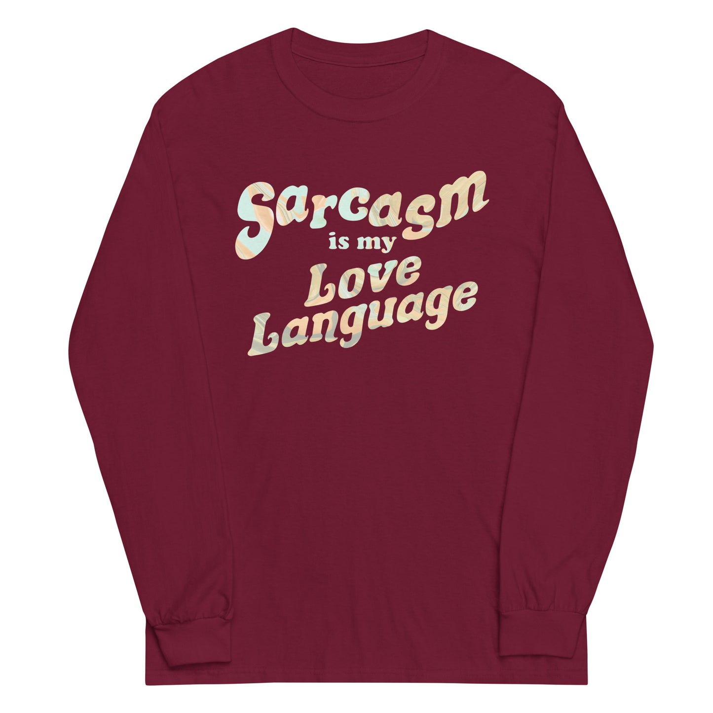 Sarcasm Is My Love Language Unisex Long Sleeve Tee