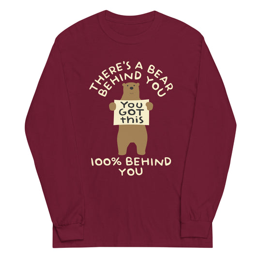 There's A Bear Behind You, 100% Behind You Unisex Long Sleeve Tee