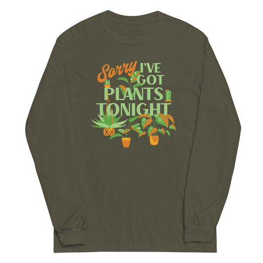 Sorry I've Got Plants Tonight Unisex Long Sleeve Tee