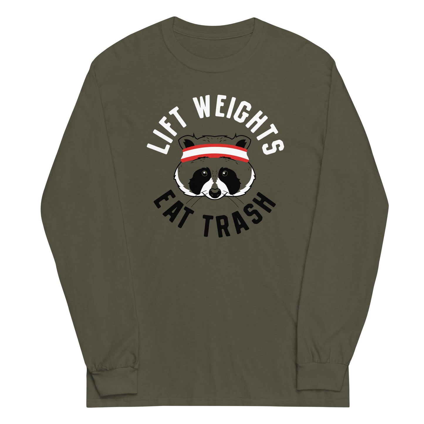 Lift Weights Eat Trash Unisex Long Sleeve Tee