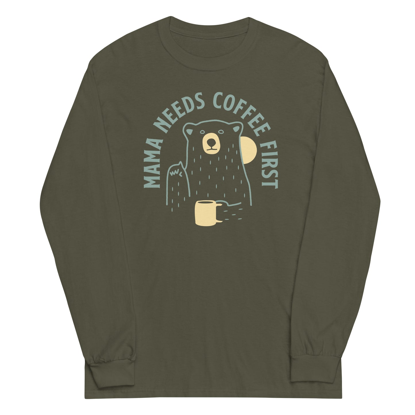 Mama Needs Coffee First Unisex Long Sleeve Tee