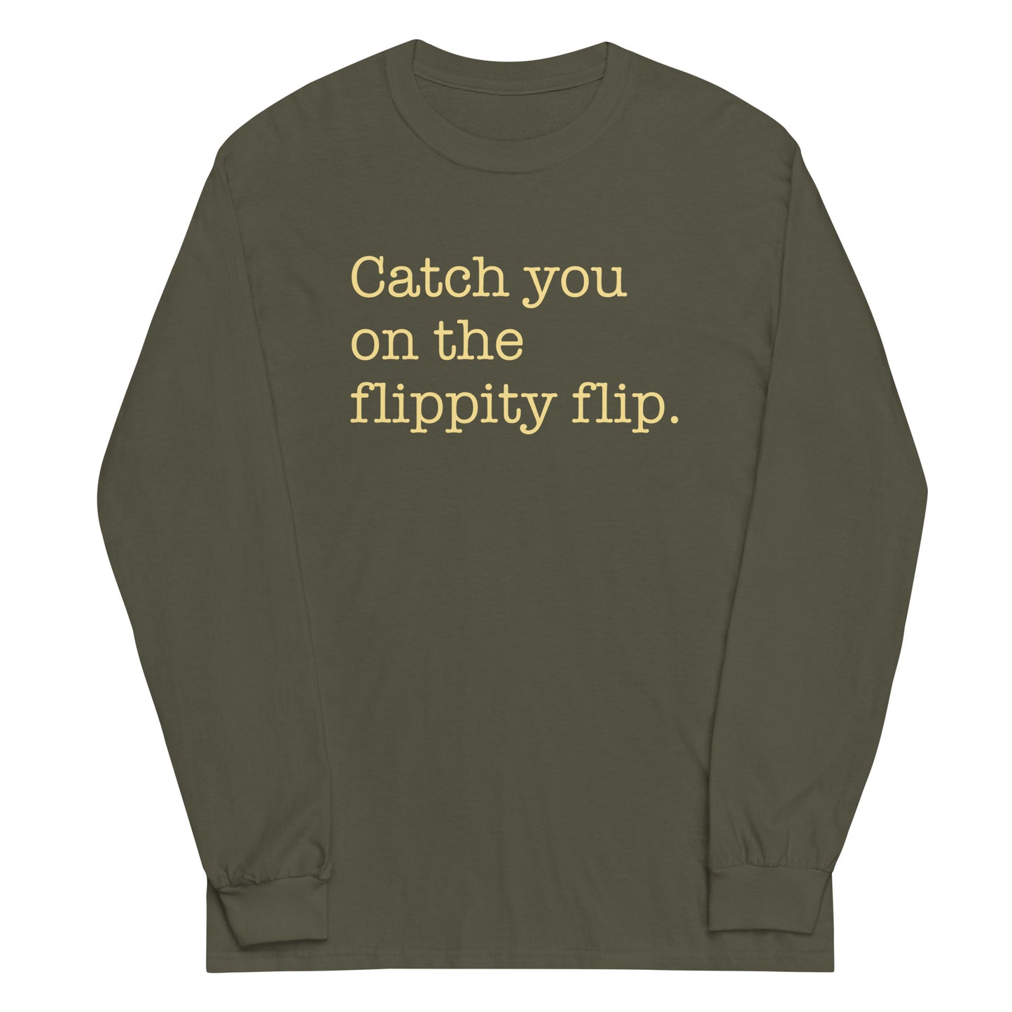 Catch You On The Flippity Flip Unisex Long Sleeve Tee