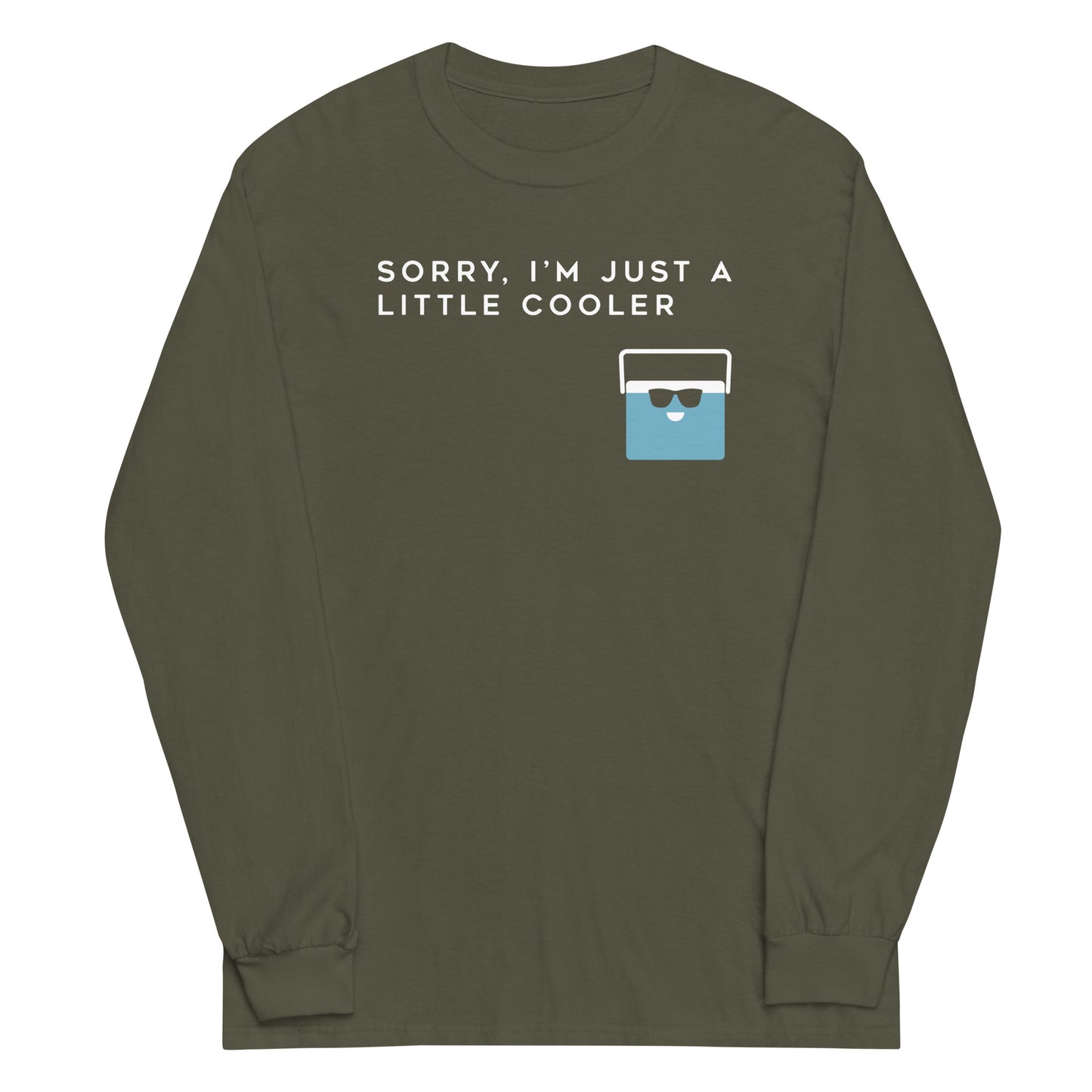 Sorry, I'm Just A Little Cooler Unisex Long Sleeve Tee