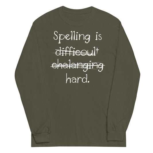 Spelling Is Hard Unisex Long Sleeve Tee