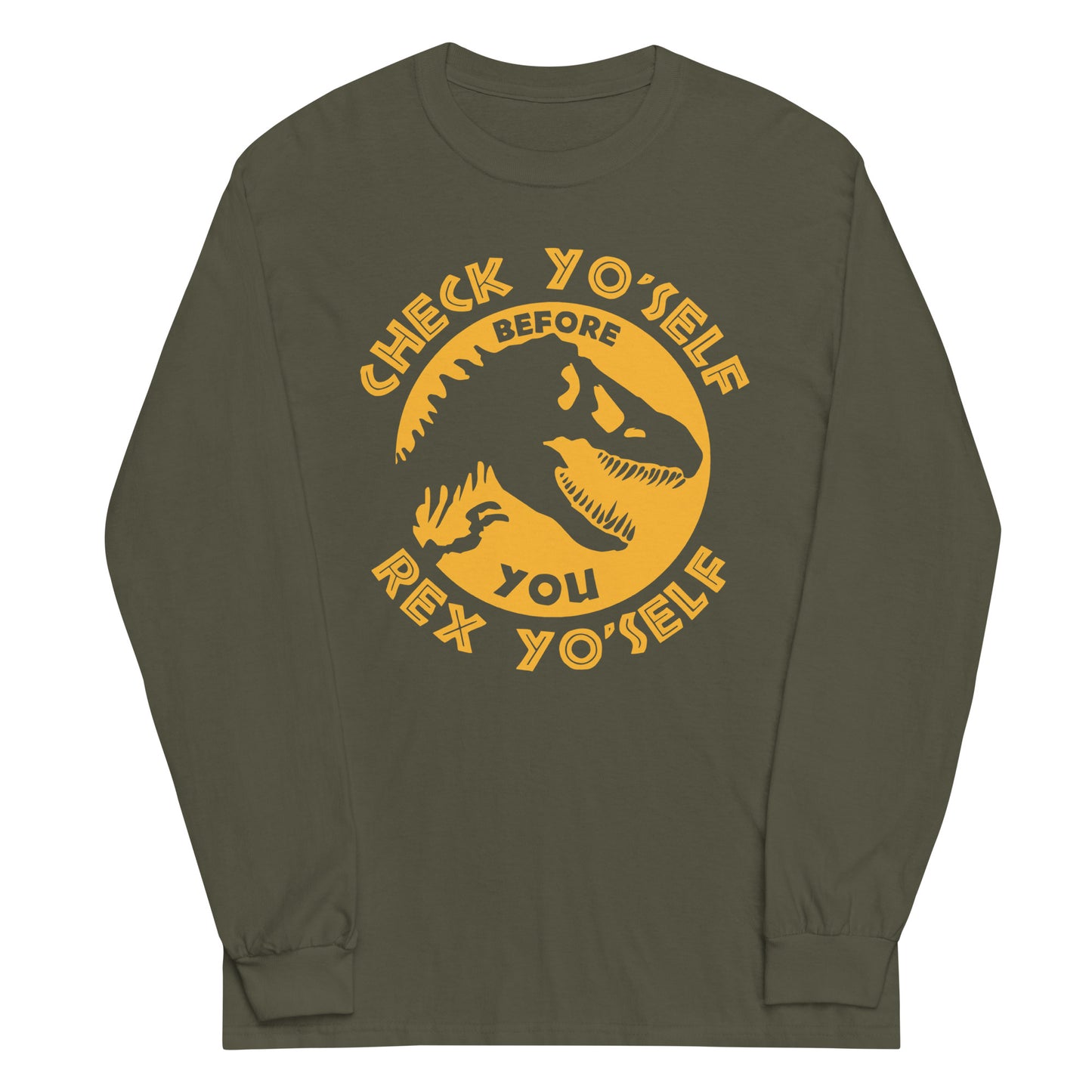 Check Yo'Self Before You Rex Yo'Self Unisex Long Sleeve Tee