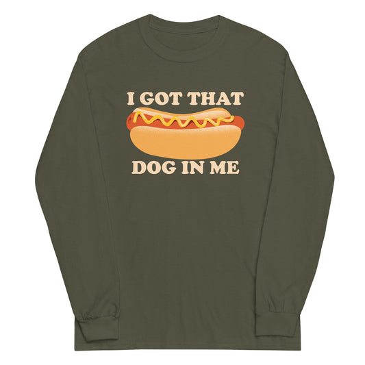 I Got That Dog In Me Unisex Long Sleeve Tee