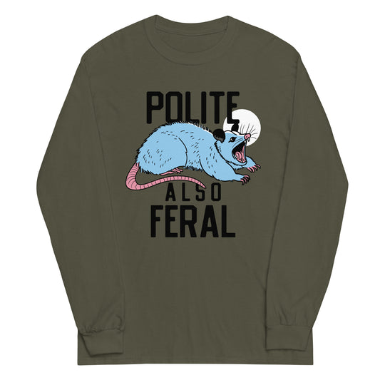 Polite Also Feral Unisex Long Sleeve Tee