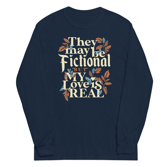 They May Be Fictional But My Love Is Real Unisex Long Sleeve Tee