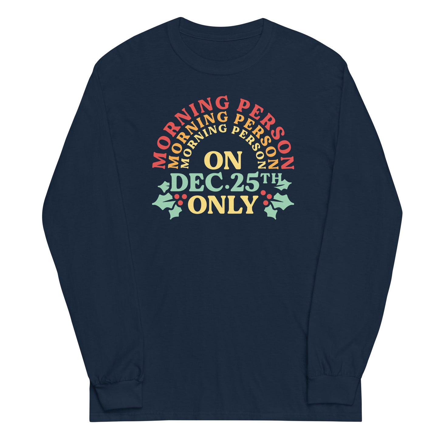 Morning Person On Dec 25th Only Unisex Long Sleeve Tee