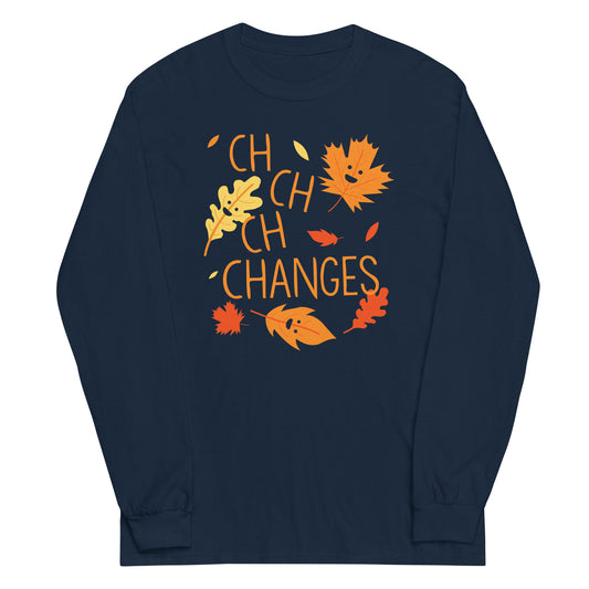 Ch-Ch-Ch-Changes Unisex Long Sleeve Tee