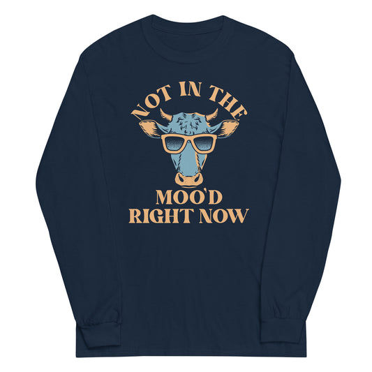 Not In The Moo'd Right Now Unisex Long Sleeve Tee