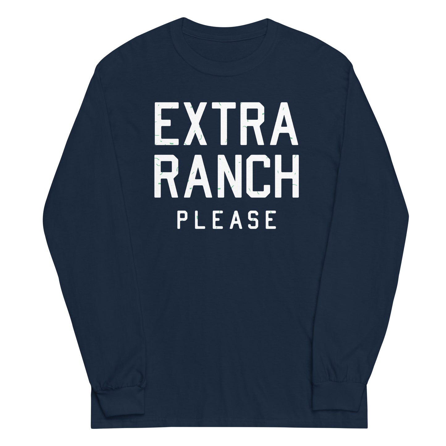 Extra Ranch Please Unisex Long Sleeve Tee