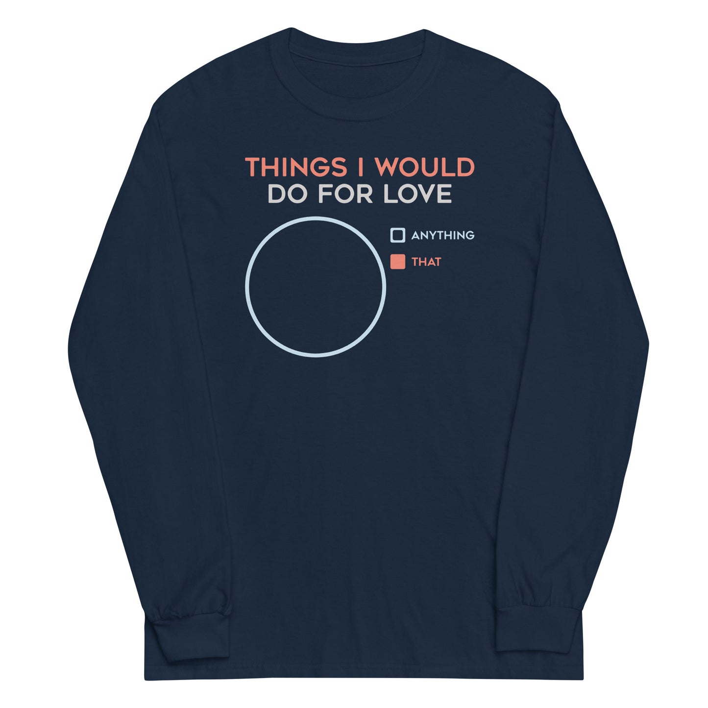 Things I Would Do For Love Unisex Long Sleeve Tee