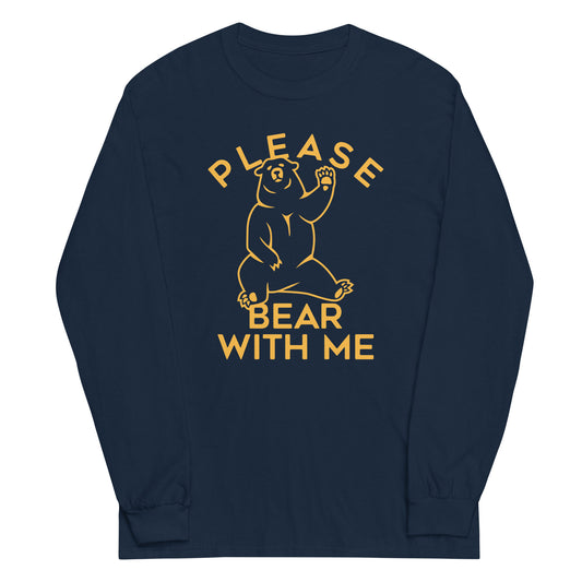 Please Bear With Me Unisex Long Sleeve Tee