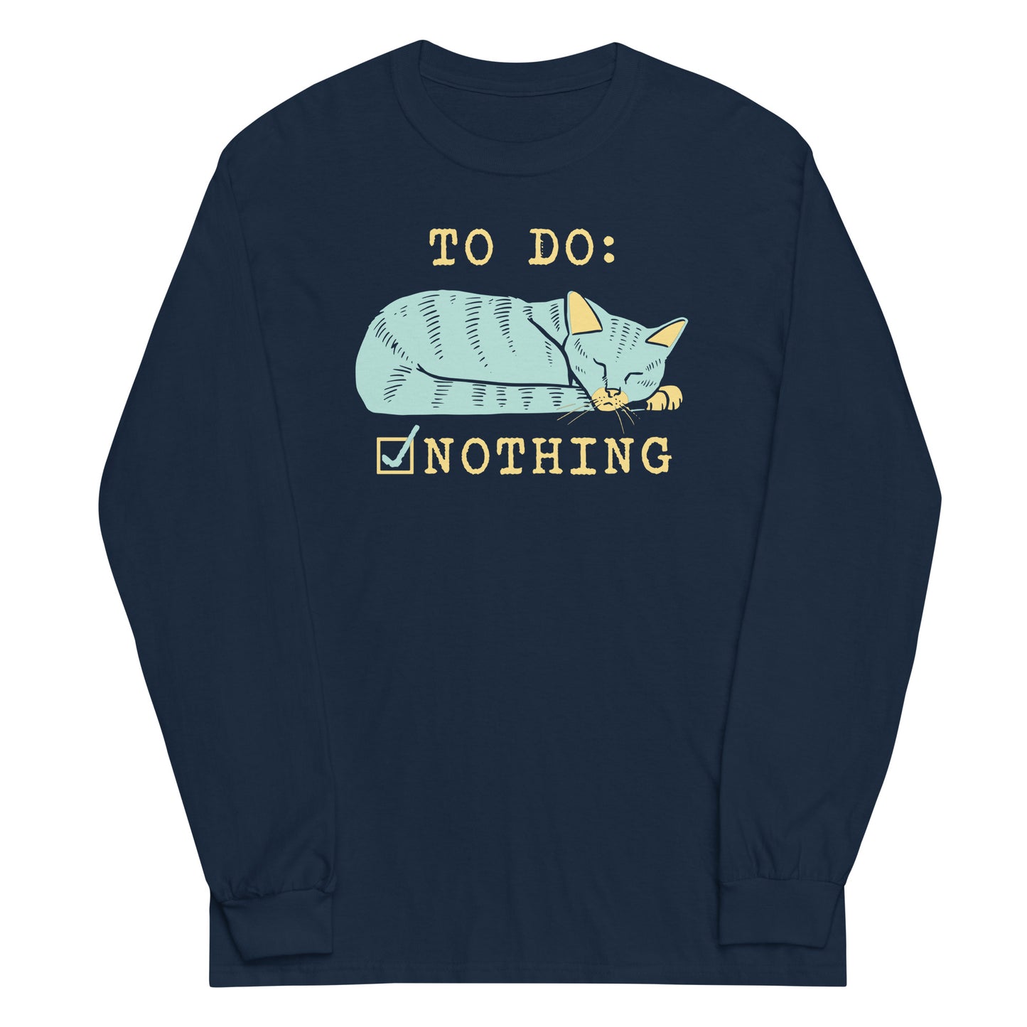 To Do: Nothing Unisex Long Sleeve Tee