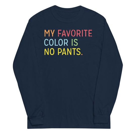 My Favorite Color Is No Pants Unisex Long Sleeve Tee