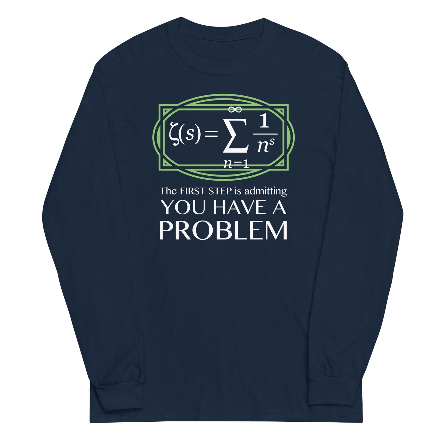 You Have A Problem Unisex Long Sleeve Tee