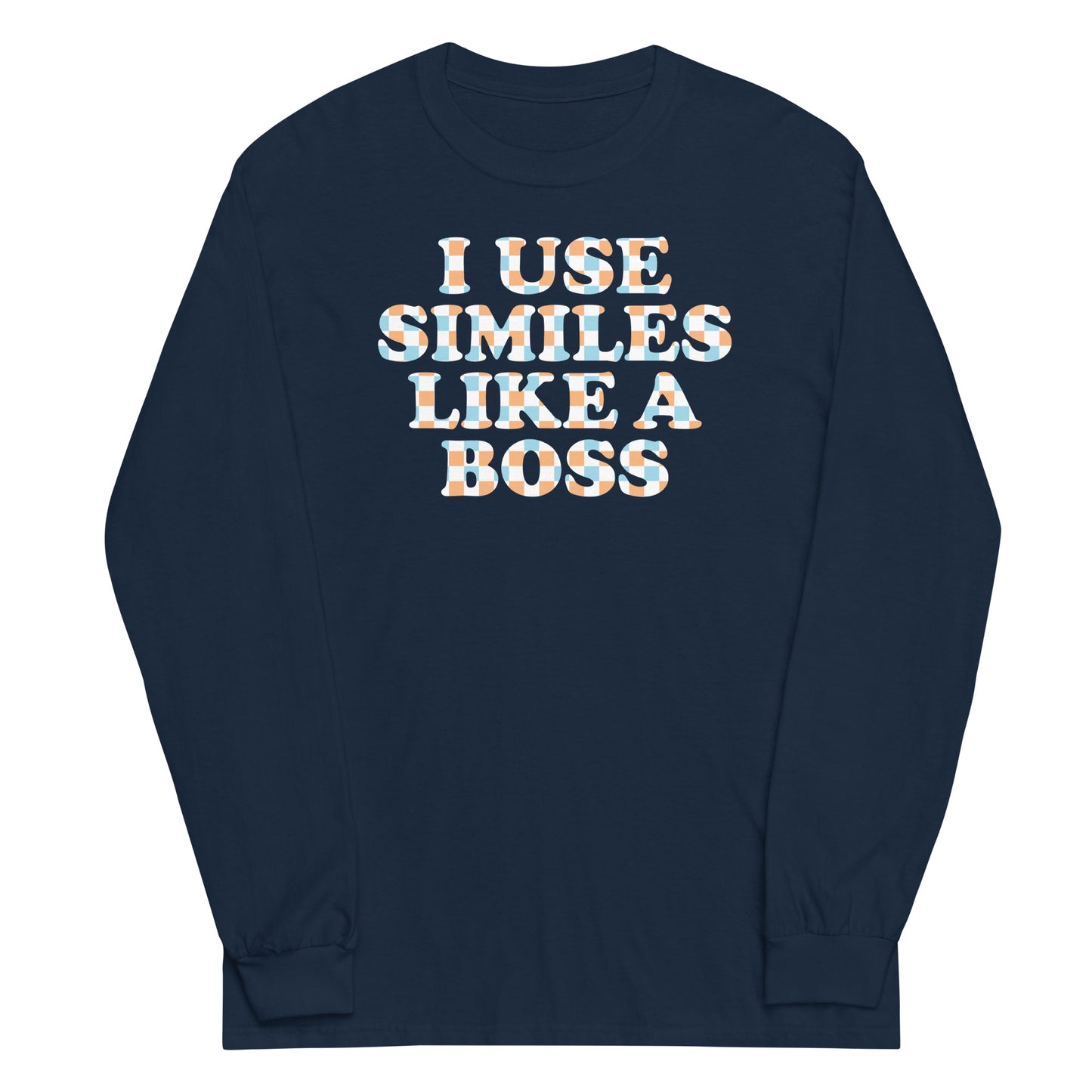 I Use Similes Like A Boss Unisex Long Sleeve Tee