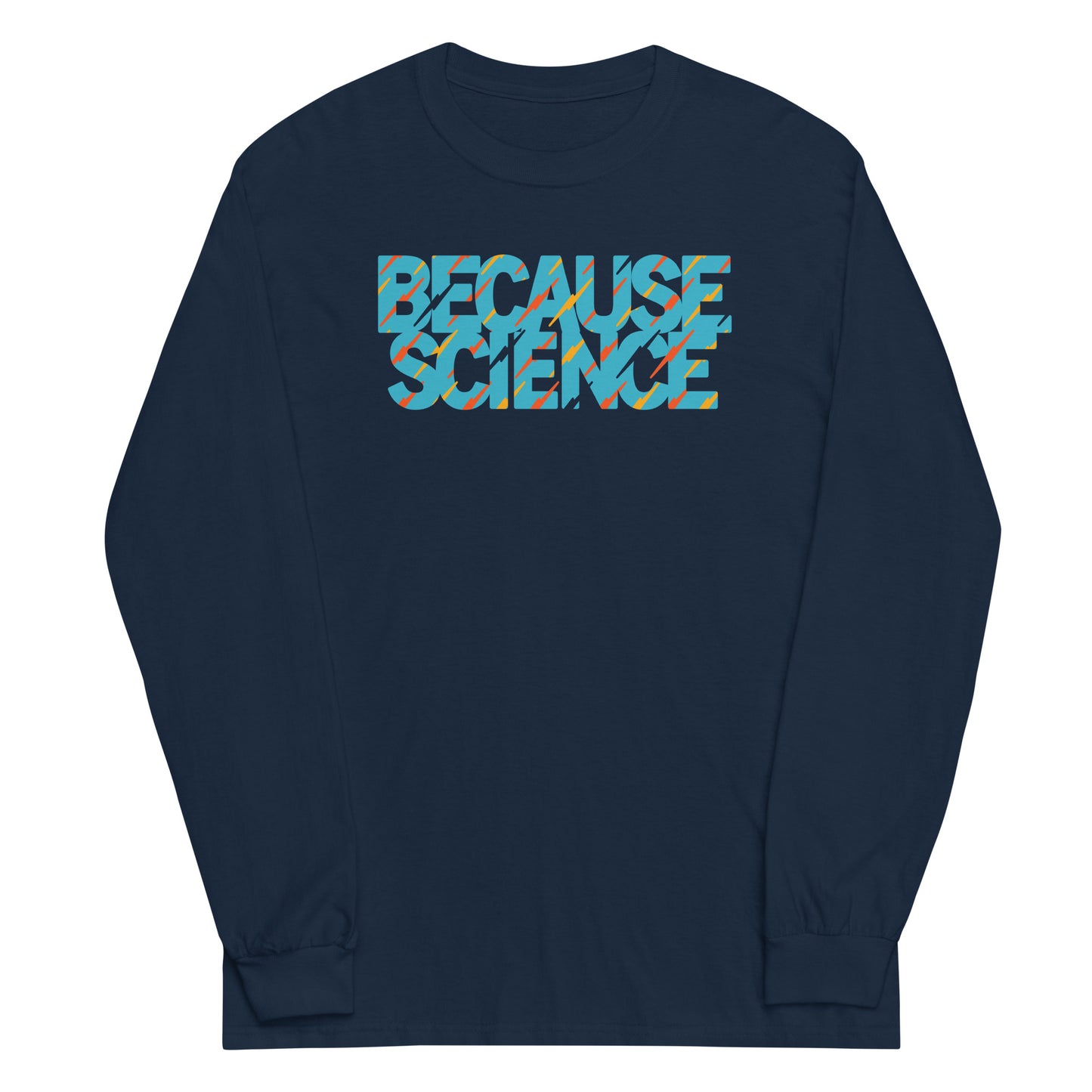 Because Science Unisex Long Sleeve Tee