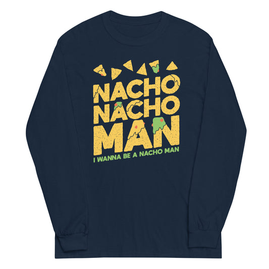 Nacho Nacho Man Unisex Long Sleeve Tee