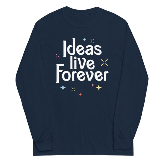 Ideas Live Forever Unisex Long Sleeve Tee