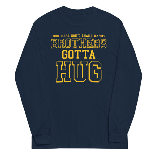 Brothers Gotta Hug Unisex Long Sleeve Tee