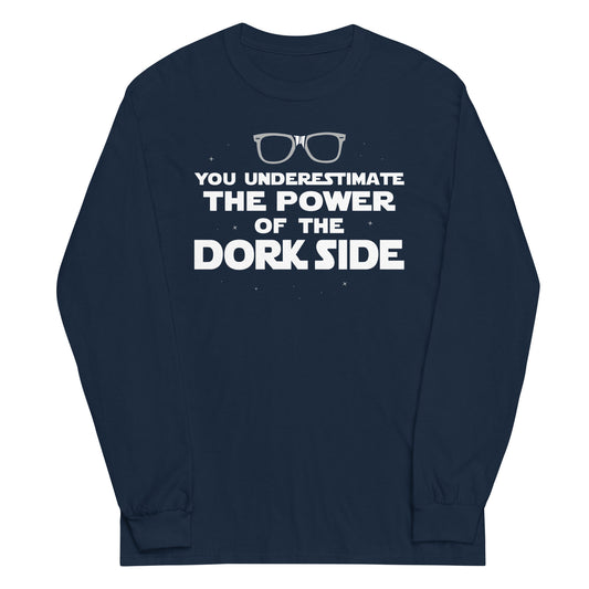 The Power Of The Dork Side Unisex Long Sleeve Tee