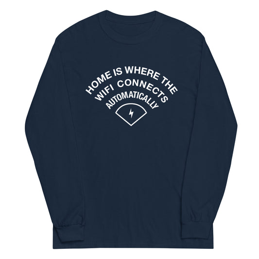 Home Is Where The WiFI Connects Automatically Unisex Long Sleeve Tee