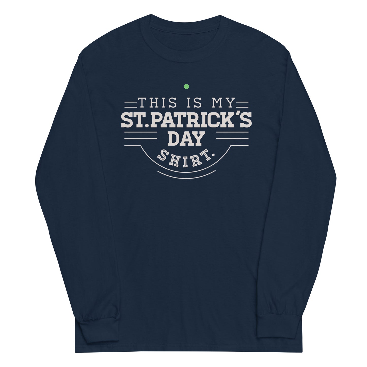 This Is My St. Patrick's Day Shirt Unisex Long Sleeve Tee