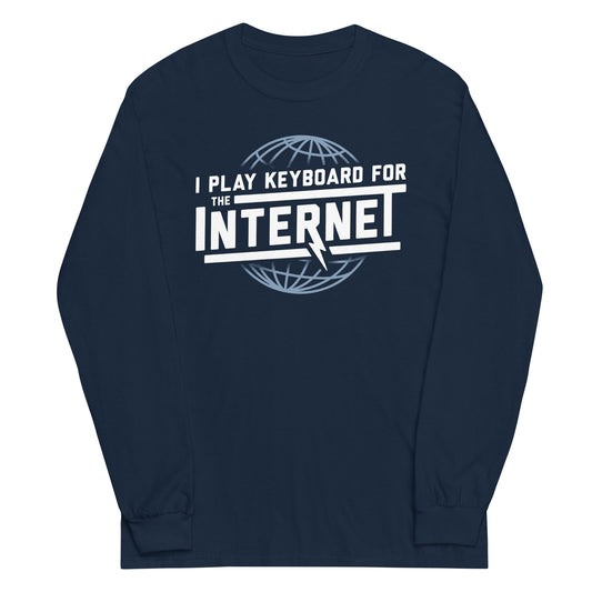 I Play Keyboard For The Internet Unisex Long Sleeve Tee