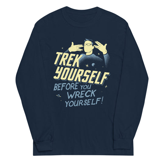 Trek Yourself Before You Wreck Yourself Unisex Long Sleeve Tee