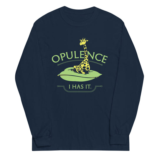 Opulence, I Has It. Unisex Long Sleeve Tee