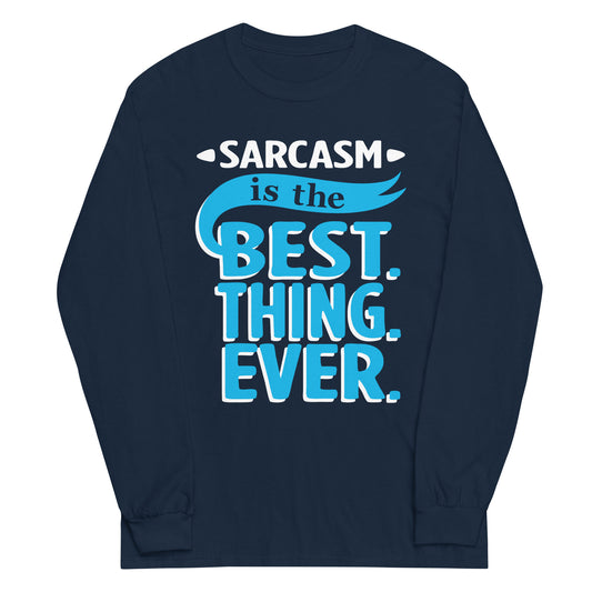 Sarcasm Is The Best Thing Unisex Long Sleeve Tee